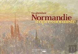 Bertrand.pt - En Attendant ; Normandie Impressionniste