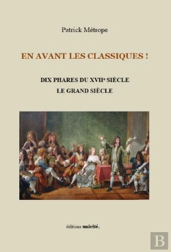 Bertrand.pt - En Avant Les Classiques ! Le Grand Siecle - Dix Phares Du Xviie Siecle Le Grand Siecle
