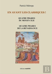 En Avant Les Classiques ! Quatre Phares Du Moyen-Age ; Quatre Phares De La Renaissance