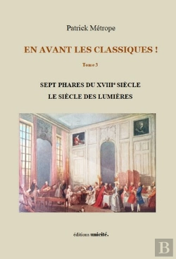 Bertrand.pt - En Avant Les Classiques ! Tome 3 : Sept Phares Du Xviiie Siècle ; Le Siècle Des Lumières