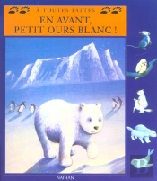 En Avant Petit Ours Blanc !