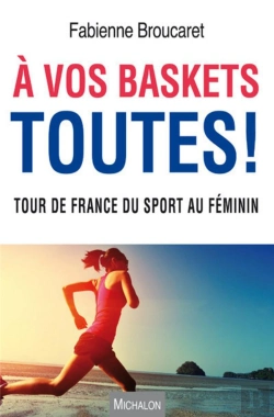 Bertrand.pt - En Avant, Toutes ! Tour De France Du Sport Au Feminin