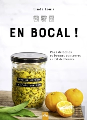 En Bocal ! Pour De Belles Et Bonnes Conserves Au Fil De L'Année