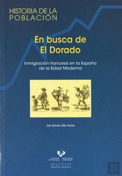 Bertrand.pt - En Busca De El Dorado. Inmigración Francesa En La España De La Edad Moderna