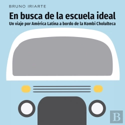 Bertrand.pt - En Busca De La Escuela Ideal. Un Viaje Por América Latina A Bordo De La Kombi Cholulteca