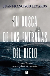 En Busca De Las Entrañas Del Hielo