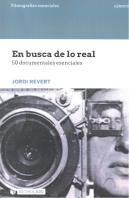 En Busca De Lo Real. 50 Documentales Esenciales