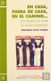 En Casa, Fuera De Casa, En El Camino... Los Modos De Orar De Santo Domingo