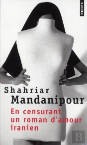 En Censurant Un Roman D'Amour Iranien