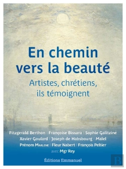Bertrand.pt - En Chemin Vers La Beauté : Artistes, Chrétiens, Ils Temoignent