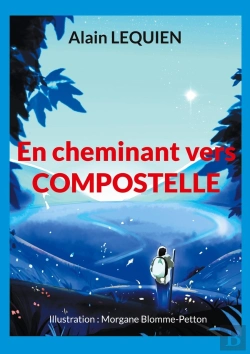 Bertrand.pt - En Cheminant Vers Compostelle - 102 Jours De Marche 2 587 Km S