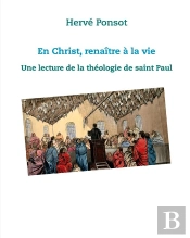 En Christ, Renaître À La Vie ; Une Lecture De La Théologie De Saint Paul
