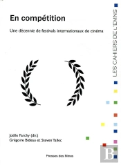 En Competition - Une Decennie De Festivals Internationaux De Cinema