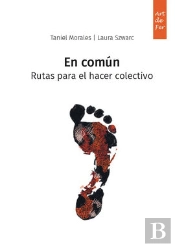 En Comun. Rutas Para El Hacer Colectivo