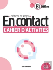 En Contact : Méthode De Français : B1 ; Cahier D'Activités (Édition 2023)