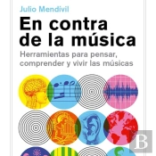 En Contra De La Música. Herramientas Para Pensar, Comprender Y Vivir Las Músicas.