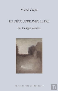 Bertrand.pt - En Découdre Avec Le Pré ; Sur Philippe Jaccottet