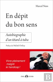 En Dépit Du Bon Sens ; Autobiographie D'Un Têtard À Tuba