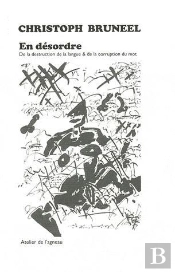 En Desordre De La Destruction De La Langue Et De La Corruption Du Mot, Fragments Brut D Un Texte