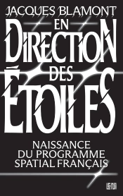 En Direction Des Etoiles - Naissance Du Programme Spatial Francais