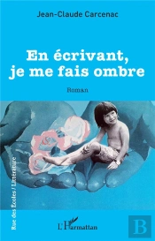 En Ecrivant, Je Me Fais Ombre