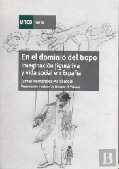 En El Dominio Del Tropo (Imaginación Figurativa Y Vida Social En España)
