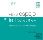 En El Espejo De La Palabra. Lectura De La Carta De Santiago