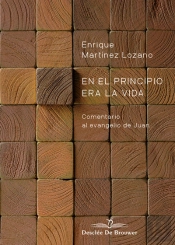 En El Principio Era La Vida. Comentario Al Evangelio De Juan