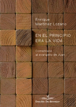Bertrand.pt - En El Principio Era La Vida. Comentario Al Evangelio De Juan