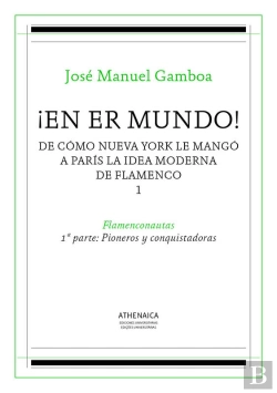 Bertrand.pt - ¡En Er Mundo! De Cómo Nueva York Le Mangó A París La Idea Moderna De Flamenco 1