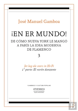 Bertrand.pt - ¡En Er Mundo! De Cómo Nueva York Le Mangó A París La Idea Moderna De Flamenco 3
