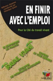 En Finir Avec L Emploi : Pour La Cité Du Travail Vivant
