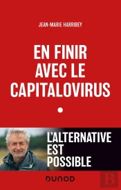 En Finir Avec Le Capitalovirus : L'Alternative Est Possible