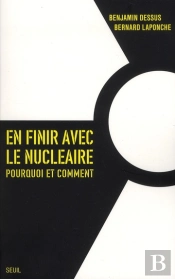 En Finir Avec Le Nucléaire ; Pourquoi Et Comment
