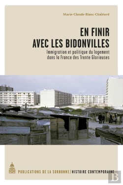Bertrand.pt - En Finir Avec Les Bidonvilles : Immigration Et Politique Du Logement Dans La France Des Trente Glorieuses