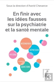 En Finir Avec Les Idées Fausses Sur La Maladie Mentale Et La Psyhiatrie