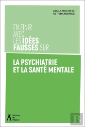 En Finir Avec Les Idées Fausses Sur La Psychiatrie Et La Santé Mentale