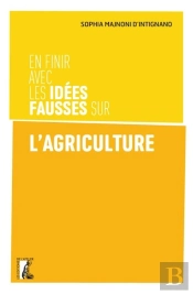 En Finir Avec Les Idées Fausses Sur L'Agriculture