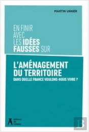 En Finir Avec Les Idées Fausses Sur L'Aménagement Du Territoire