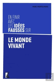 En Finir Avec Les Idées Fausses Sur Le Monde Vivant
