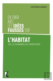 En Finir Avec Les Idees Fausses Sur L'Habitat