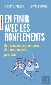 En Finir Avec Les Ronflements : Des Solutions Pour Retrouver Des Nuits Paisibles... Pour Tous