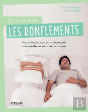 En Finir Avec Les Ronflements ; Un Guide Pratique Pour Retrouver Que Qualité De Sommeil Optimale
