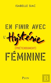 En Finir Avec L'Hystérie (Prétendument) Féminine