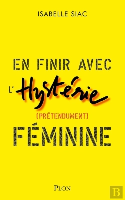 Bertrand.pt - En Finir Avec L'Hystérie (Prétendument) Féminine