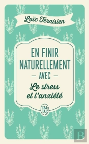 En Finir Naturellement Avec Le Stress Et L'Anxiété