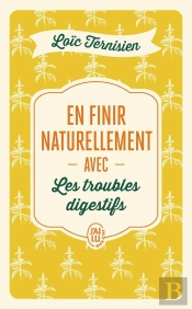 En Finir Naturellement Avec Les Troubles Digestifs Tome 2
