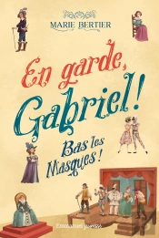 En Garde, Gabriel ! Tome 3 : Bas Les Masques !