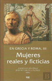 En Grecia Y Roma. Iii: Mujeres Reales Y Ficticias