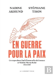 En Guerre Pour La Paix : Correspondance Paul D'Estournelles De Constant Et Nicholas Murray Butler 1914-1919